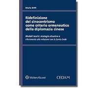 Ridefinizione del sinocentrismo come criterio ermeneutico della diplomazia cinese. Modelli teorici, strategie attuative e riferimento alle relazioni con la Santa Sede