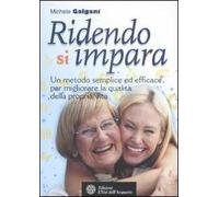 Ridendo si impara. Un metodo semplice ed efficace per migliorare la qualità della propria vita