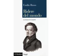 Ridere del mondo. La lezione di Leopardi - Russo Emilio