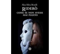 Riderò, come se non avessi mai pianto