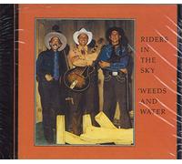 Riders In The Sky - Weeds & Water