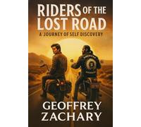 RIDERS OF THE LOST ROAD: A JOURNEY OF SELF DISCOVERY