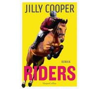 Riders: Roman | 'Erfreulich und schadenfroh' - SPIEGEL-Bestsellerautorin Jojo Moyes | Prequel zur steamy Disney+-Serie 'Rivals'