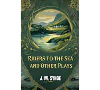 Riders to the Sea and Other Plays