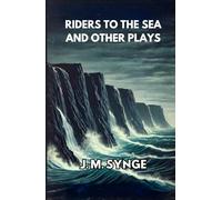Riders to the Sea and Other Plays