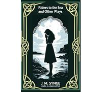 Riders to the Sea and Other Plays
