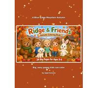 Ridge & Friends Autumn Coloring Book: 24 Big, Bold Fall Coloring Pages for Kids Ages 3-6 with a Bear Cub, Bunny, Fawn and Friends in the Blue Ridge Mountains
