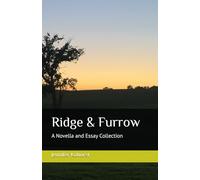 Ridge & Furrow: A Novella and Essay Collection