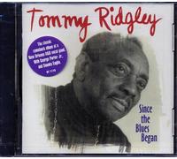 RIDGLEY, TOMMY - SINCE THE BLUES BEGAN