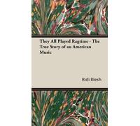 Ridi Blesh They All Played Ragtime - The True Story Of An Ame (Copertina rigida)