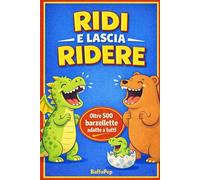 RIDI E LASCIA RIDERE: Oltre 500 barzellette per tutti - battute pronte per ogni occasione