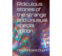 Ridiculous stories of the strange and unusual special edition