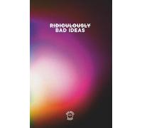 RIDICULOUSLY BAD IDEAS - GRADIENT EDITION: Comedic notebook for all your "bad" and not so bad ideas.