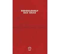 RIDICULOUSLY BAD IDEAS - RED EDITION: Comedic notebook journal for all your "bad" and not so bad ideas