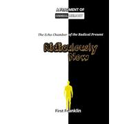 Ridiculously Now: The Echo Chamber of the Radical Present