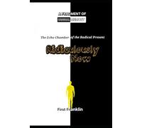 Ridiculously Now: The Echo Chamber of the Radical Present