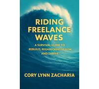 Riding Freelance Waves: A Survival Guide to Rebuild, Regain Creative Flow, and Thrive
