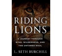 Riding Lions: A Journey Through Wind, Wilderness, and the Untamed Soul