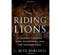 Riding Lions: A Journey Through Wind, Wilderness, and the Untamed Soul