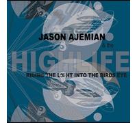 Riding the Light Into the Birds Eye by Jason Ajemian & The Highlife (2011-12-13)