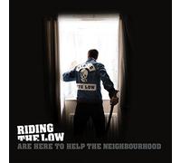 Riding The Low - Riding The Low Are Here To Help The Neighbourhood