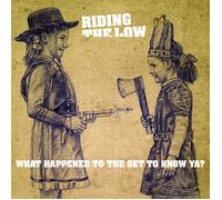 Riding the Low What Happened the Get to Know Ya? (Vinyl LP) 12" Album