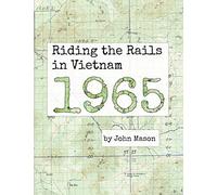 Riding the Rails in Vietnam - 1965