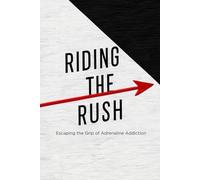 Riding the Rush: Escaping the Grip of Adrenaline Addiction