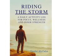 Riding the Storm: A Daily Activity Log For Focus, Wellness, and Inner Strength: A 365-Page, Premium Paper, Personal Productivity Tracker, Hardcover Edition Journal