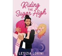 Riding the Sugar High: a Roommates to Lovers Romantic Comedy