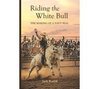 Riding the White Bull: The Making of a Navy SEAL