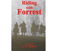 Riding with Forrest: The Memoir of John Barrett, Escort Company, Forrest's Cavalry, CSA, during the War Between the States (A Novel)