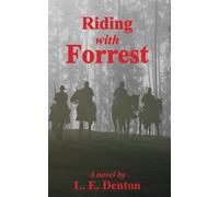 Riding with Forrest: The Memoir of John Barrett, Escort Company, Forrest's Cavalry, CSA, during the War Between the States (A Novel)