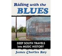 Riding with the Blues: Deep South Travels Into Music History