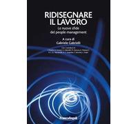 Ridisegnare il lavoro. Le nuove sfide del people management