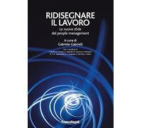 Ridisegnare il lavoro. Le nuove sfide del people management
