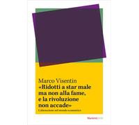 «Ridotti a star male ma non alla fame, e la rivoluzione non accade». L’ alienazione nel mondo economico