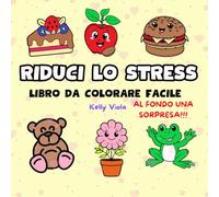 RIDUCI LO STRESS: LIBRO DA COLORARE FACILE