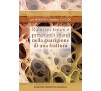 Ridurre i tempi e prevenire i ritardi nella guarigione di una frattura