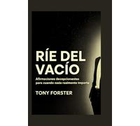 RÍE DEL VACÍO: Afirmaciones decepcionantes para cuando nada realmente importa