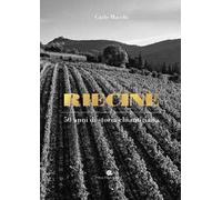 Riecine. 50 anni di storia chiantigiana