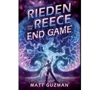 Rieden Reece and the End Game: A Middle-Grade Sci-Fi Adventure: 7