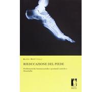 Rieducazione del piede. Problematiche biomeccaniche e posturali statiche e dinamiche