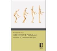 Rieducazione posturale. Fondamenti per la progettazione della postura - Ma...