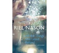 Riel Nason All the Things We Leave Behind (Tascabile)