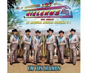 Rieleros Del Norte - En Tus Manos