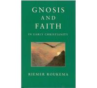 Riemar Roukema Gnosis and Faith in Early Christianity (Tascabile)