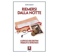 Libri Karlin Elise - Riemersi Dalla Notte. L'ufficio Dei Destini Perduti E Ritro