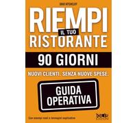 Riempi il tuo ristorante: Guida operativa con 65 lavori pratici e un piano di 90 giorni per migliorare la comunicazione del tuo ristorante con Google, Instagram e ChatGPT.