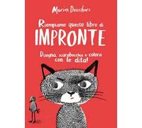Riempiamo questo libro di impronte. Disegna, scarabocchia e colora con le dita! Ediz. illustrata